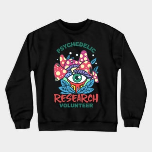 Psychedelic Research Volunteer / Magic Mushrooms / Magic Roots Crewneck Sweatshirt